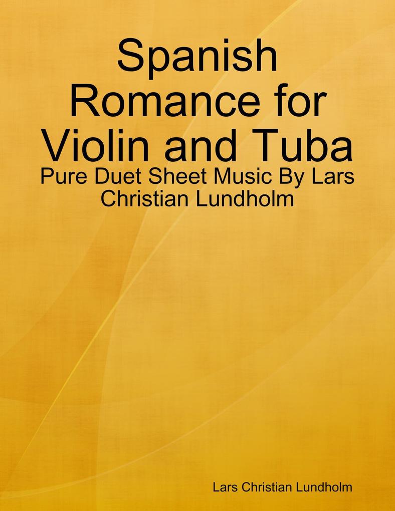 Spanish Romance for Violin and Tuba - Pure Duet Sheet Music By Lars Christian Lundholm