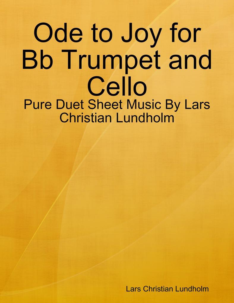 Ode to Joy for Bb Trumpet and Cello - Pure Duet Sheet Music By Lars Christian Lundholm