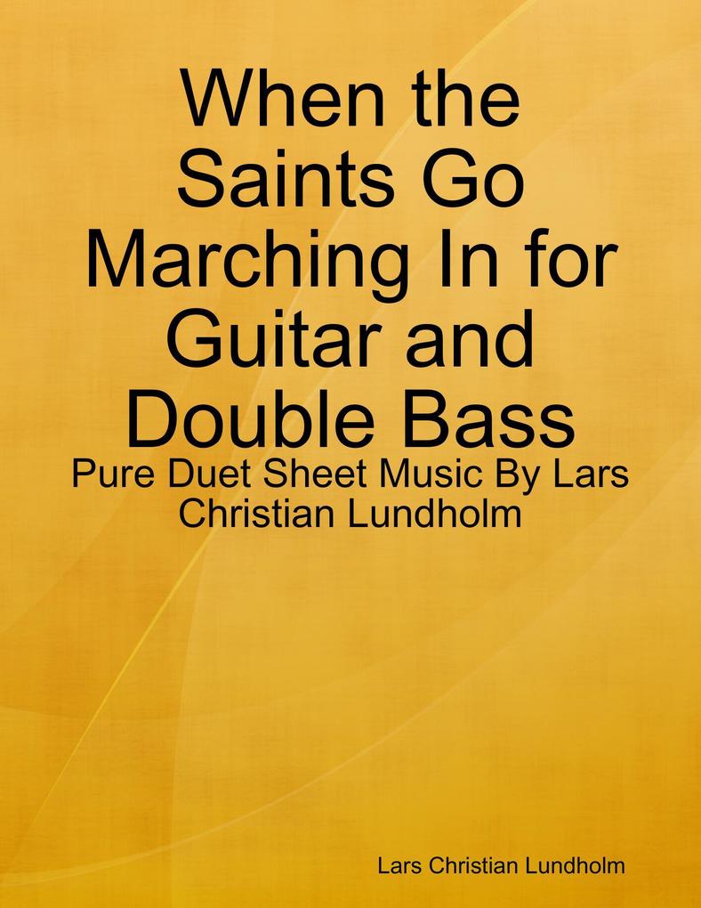 When the Saints Go Marching In for Guitar and Double Bass - Pure Duet Sheet Music By Lars Christian Lundholm