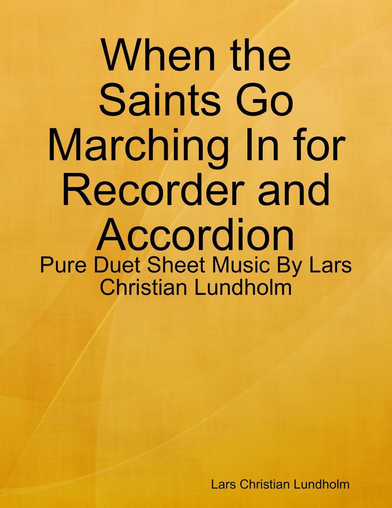 When the Saints Go Marching In for Recorder and Accordion - Pure Duet Sheet Music By Lars Christian Lundholm
