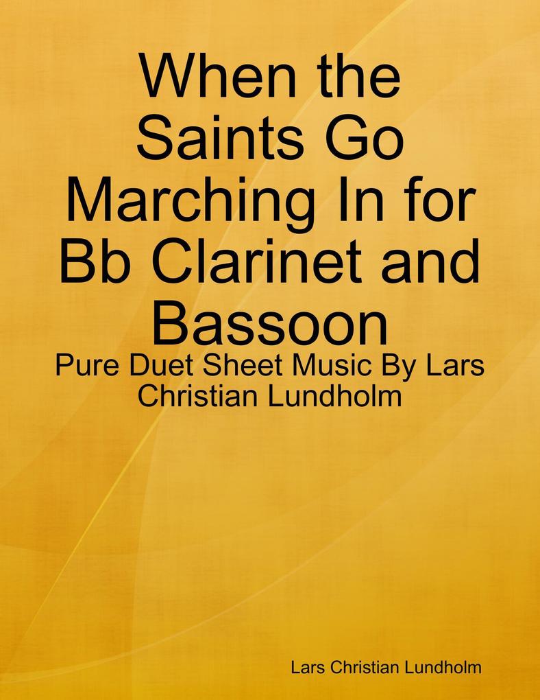 When the Saints Go Marching In for Bb Clarinet and Bassoon - Pure Duet Sheet Music By Lars Christian Lundholm