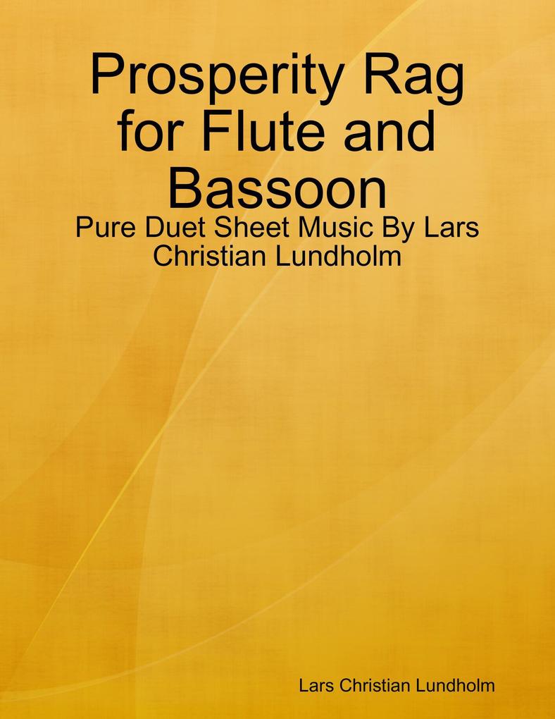 Prosperity Rag for Flute and Bassoon - Pure Duet Sheet Music By Lars Christian Lundholm