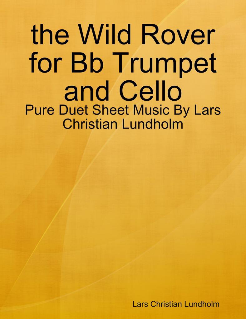 the Wild Rover for Bb Trumpet and Cello - Pure Duet Sheet Music By Lars Christian Lundholm