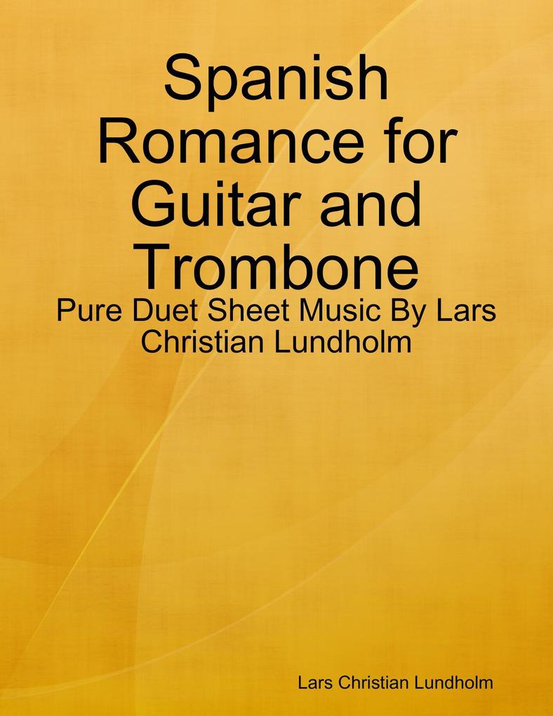 Spanish Romance for Guitar and Trombone - Pure Duet Sheet Music By Lars Christian Lundholm
