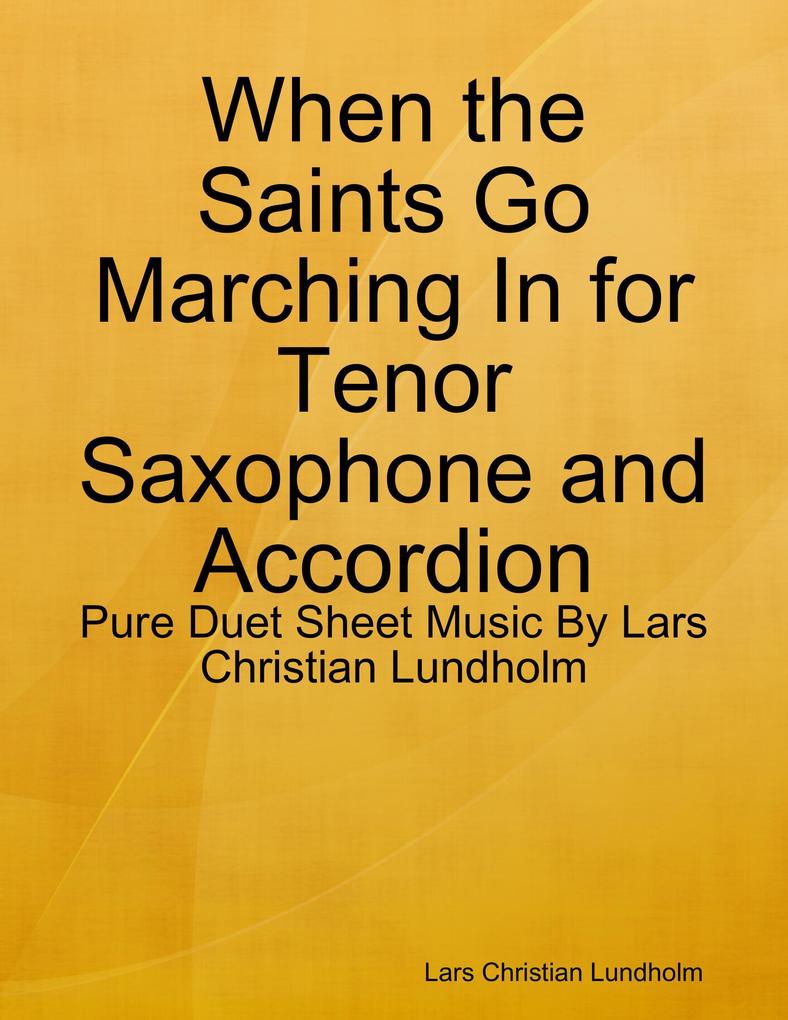 When the Saints Go Marching In for Tenor Saxophone and Accordion - Pure Duet Sheet Music By Lars Christian Lundholm