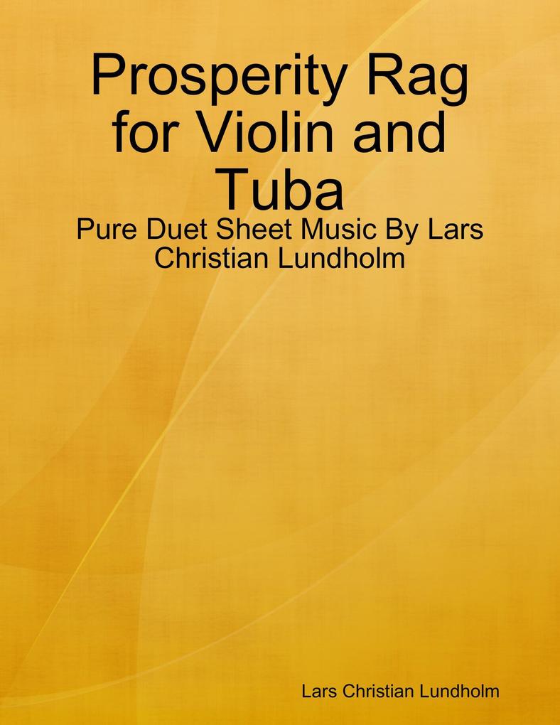 Prosperity Rag for Violin and Tuba - Pure Duet Sheet Music By Lars Christian Lundholm