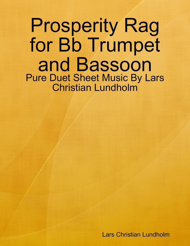 Prosperity Rag for Bb Trumpet and Bassoon - Pure Duet Sheet Music By Lars Christian Lundholm