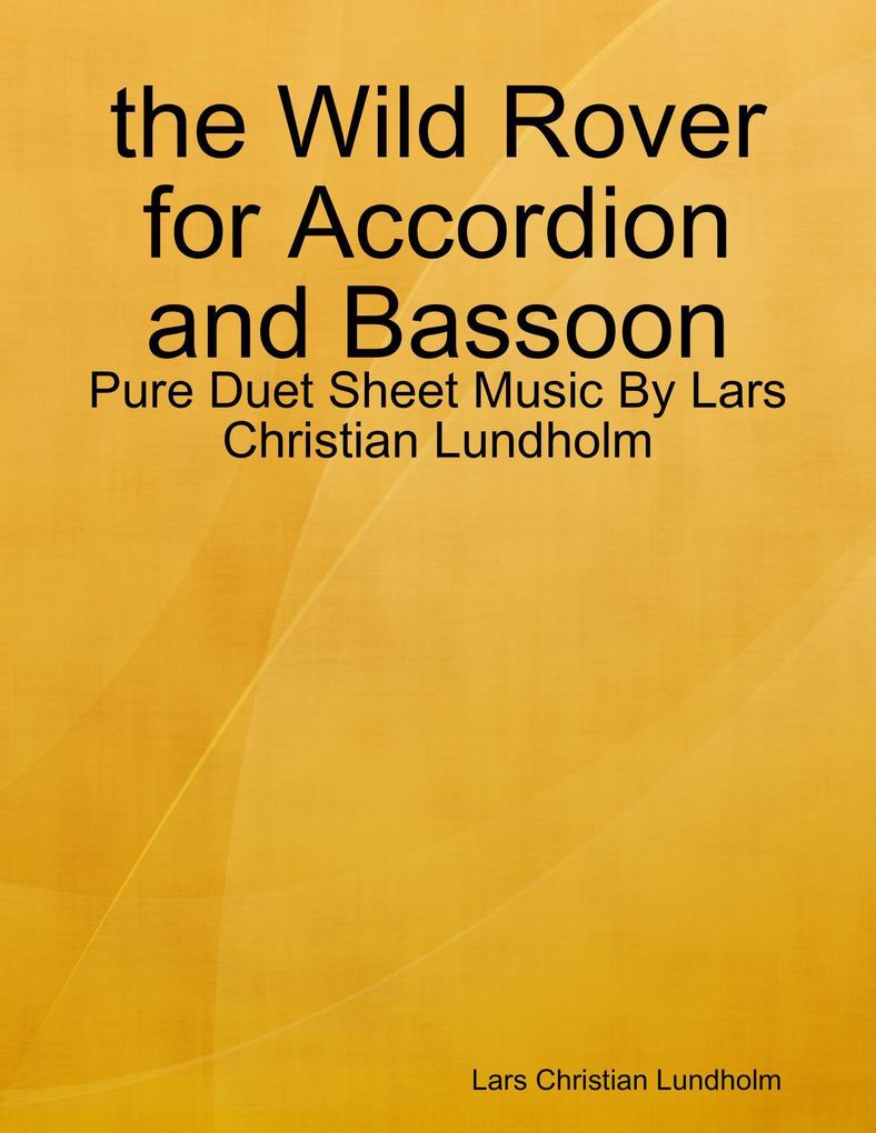 the Wild Rover for Accordion and Bassoon - Pure Duet Sheet Music By Lars Christian Lundholm