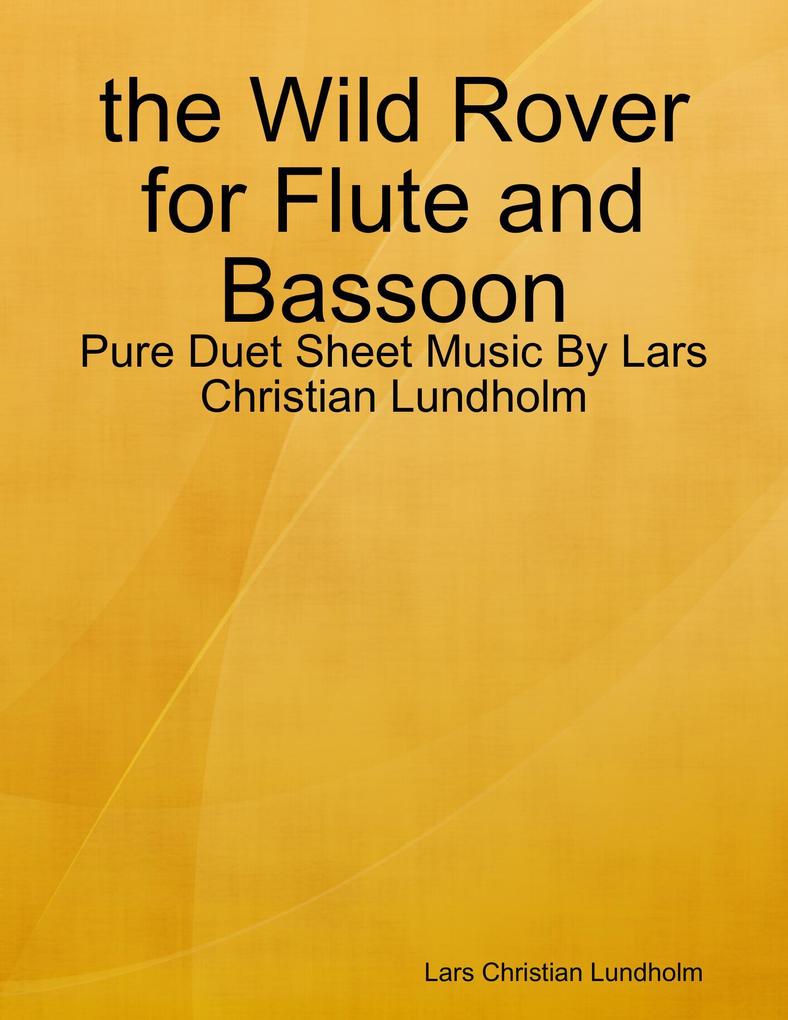 the Wild Rover for Flute and Bassoon - Pure Duet Sheet Music By Lars Christian Lundholm