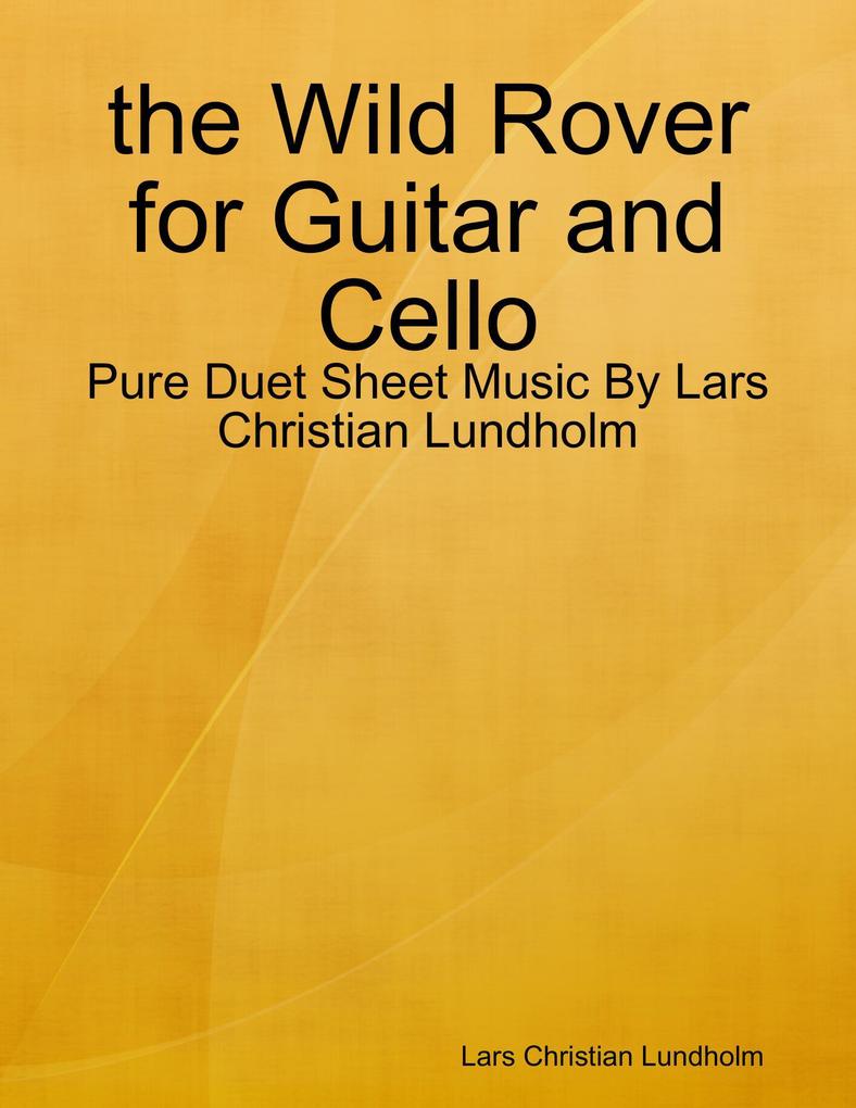 the Wild Rover for Guitar and Cello - Pure Duet Sheet Music By Lars Christian Lundholm