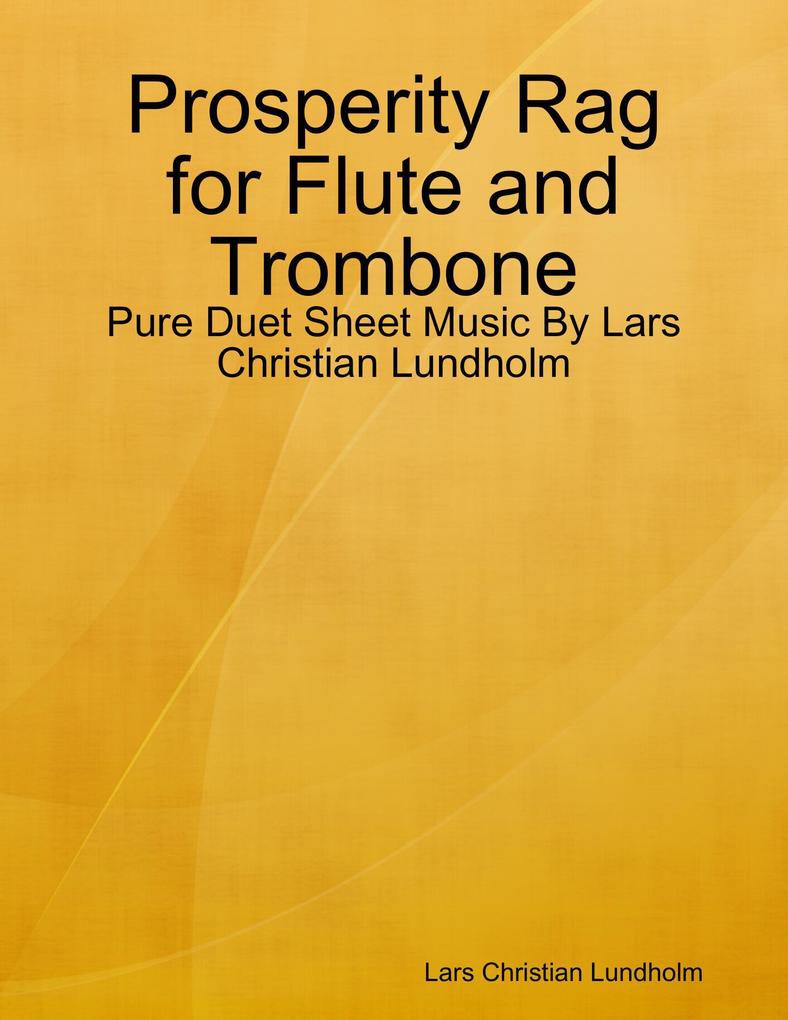 Prosperity Rag for Flute and Trombone - Pure Duet Sheet Music By Lars Christian Lundholm