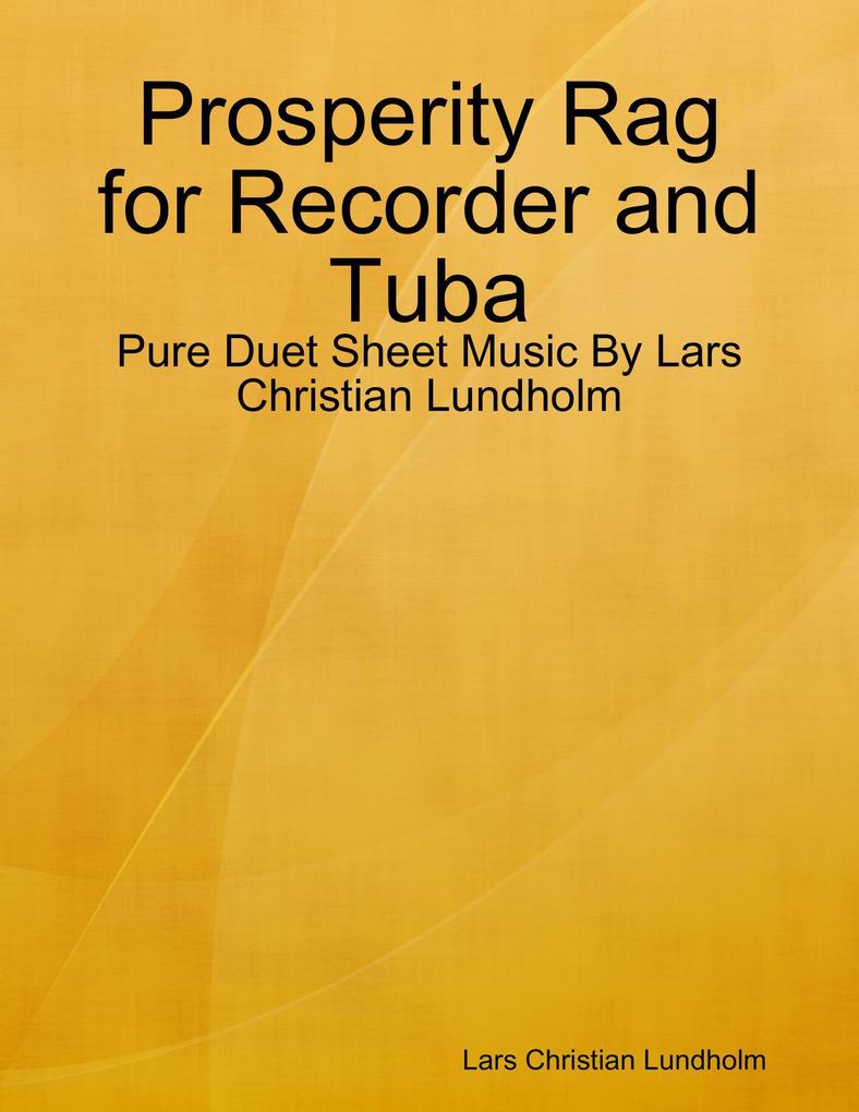 Prosperity Rag for Recorder and Tuba - Pure Duet Sheet Music By Lars Christian Lundholm
