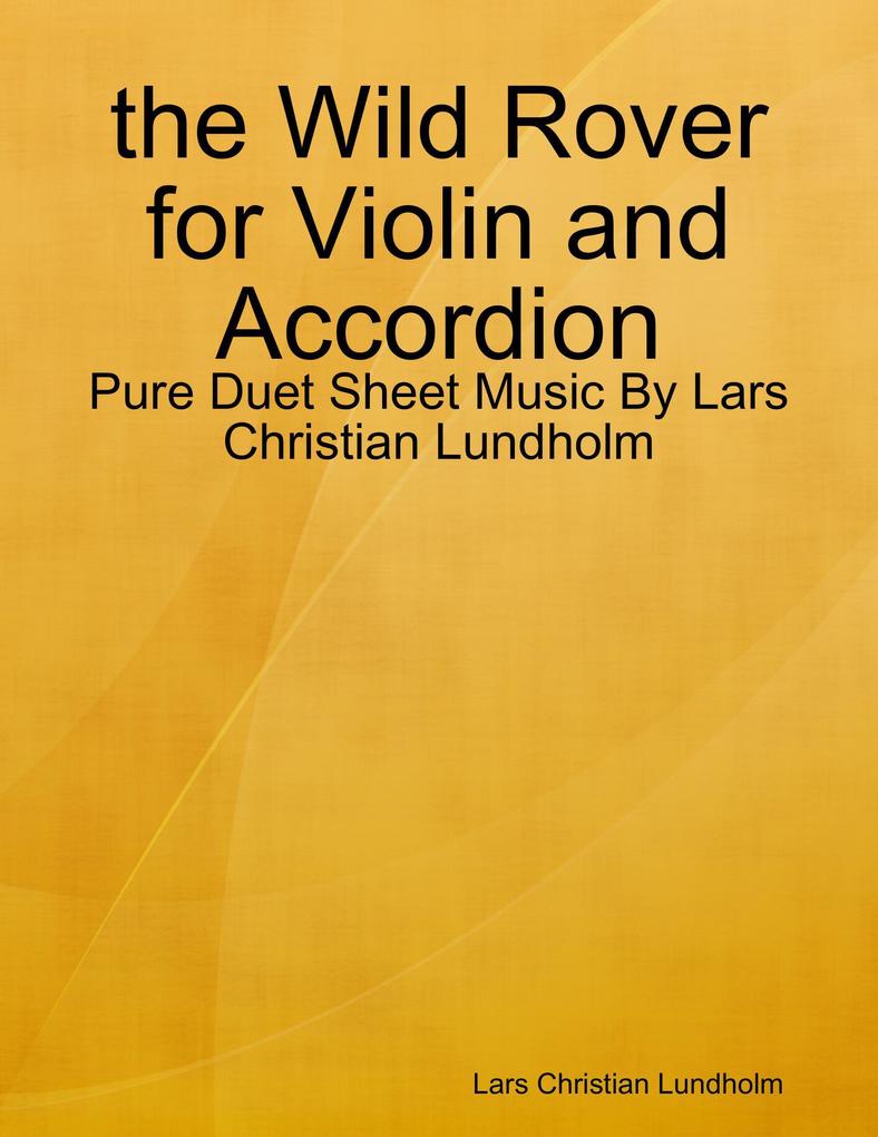 the Wild Rover for Violin and Accordion - Pure Duet Sheet Music By Lars Christian Lundholm