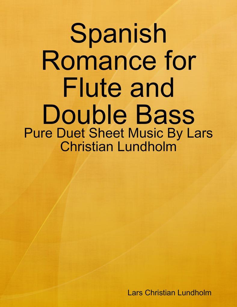 Spanish Romance for Flute and Double Bass - Pure Duet Sheet Music By Lars Christian Lundholm