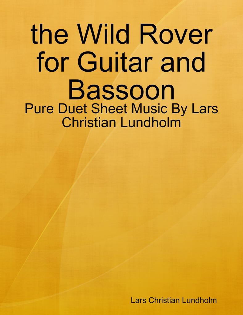 the Wild Rover for Guitar and Bassoon - Pure Duet Sheet Music By Lars Christian Lundholm