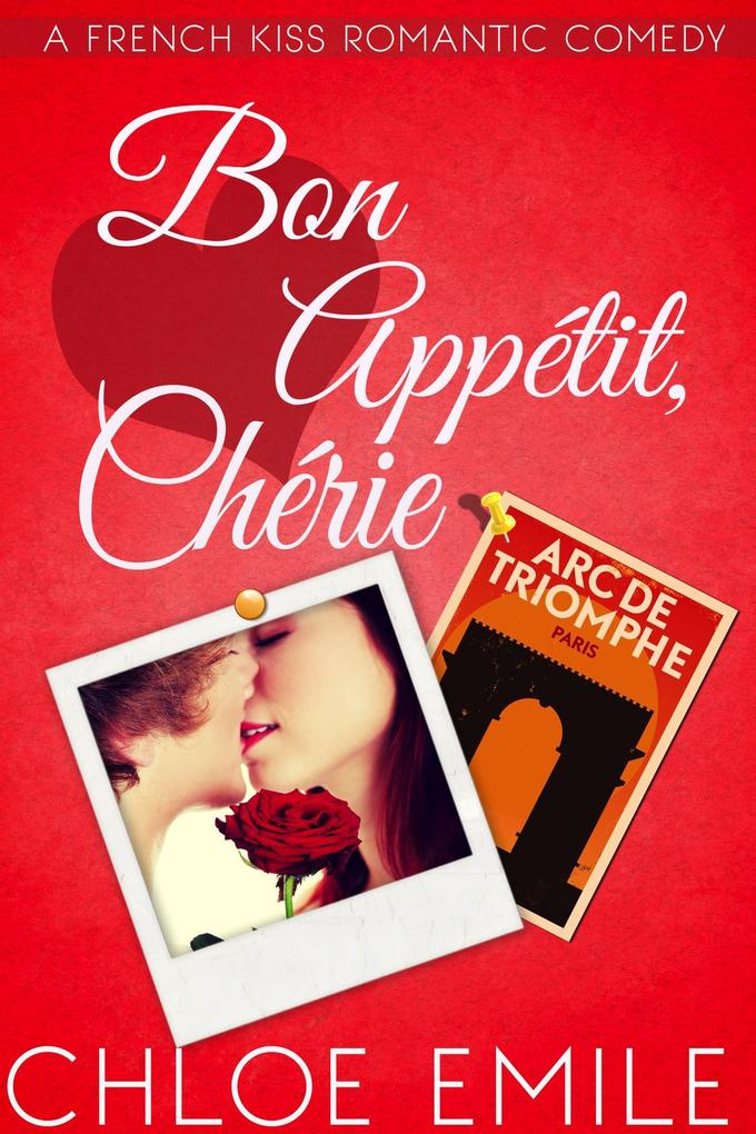 Bon Appetit Cherie (A French Kiss Romantic Comedy #3)