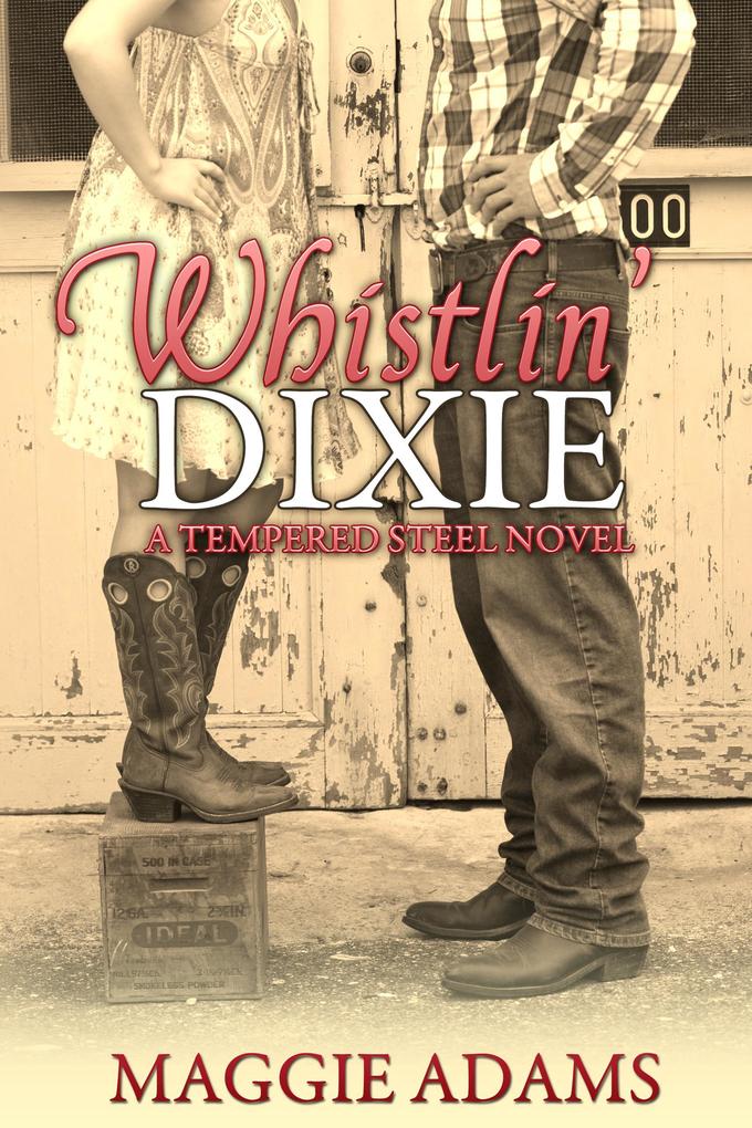 Whistlin‘ Dixie (A Tempered Steel Novel #1)