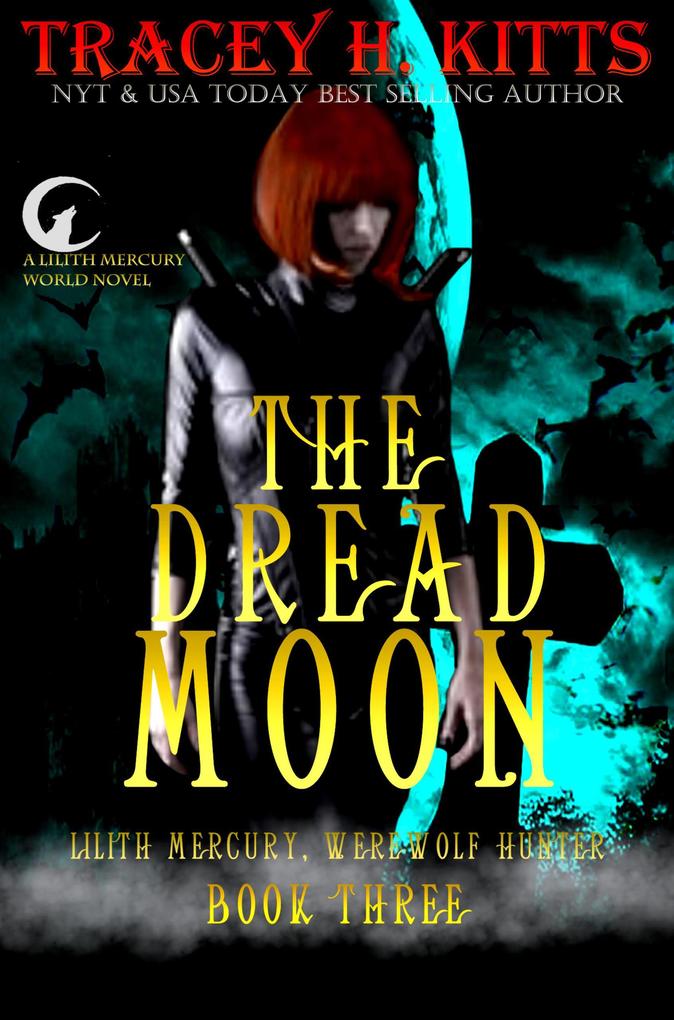 The Dread Moon (Lilith Mercury Werewolf Hunter #3)