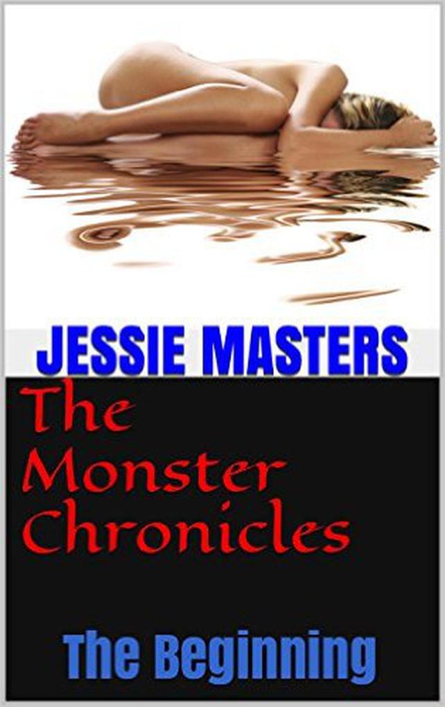 The Beginning (The Monster Chronicles #1)