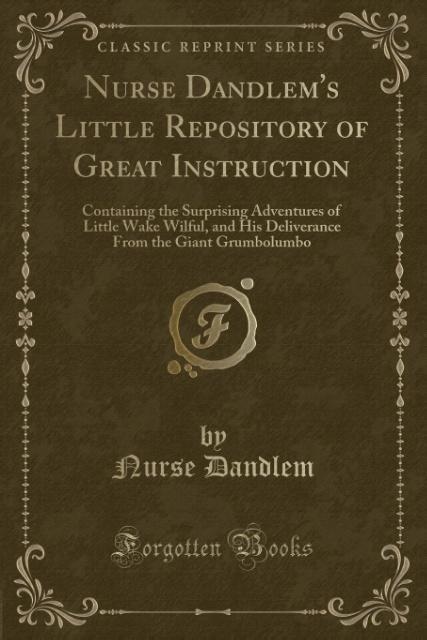 Nurse Dandlem´s Little Repository of Great Instruction als Taschenbuch von Nurse Dandlem