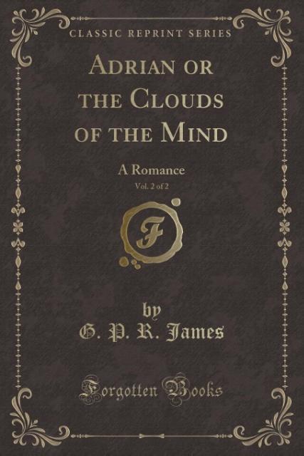 Adrian or the Clouds of the Mind, Vol. 2 of 2 als Taschenbuch von G. P. R. James