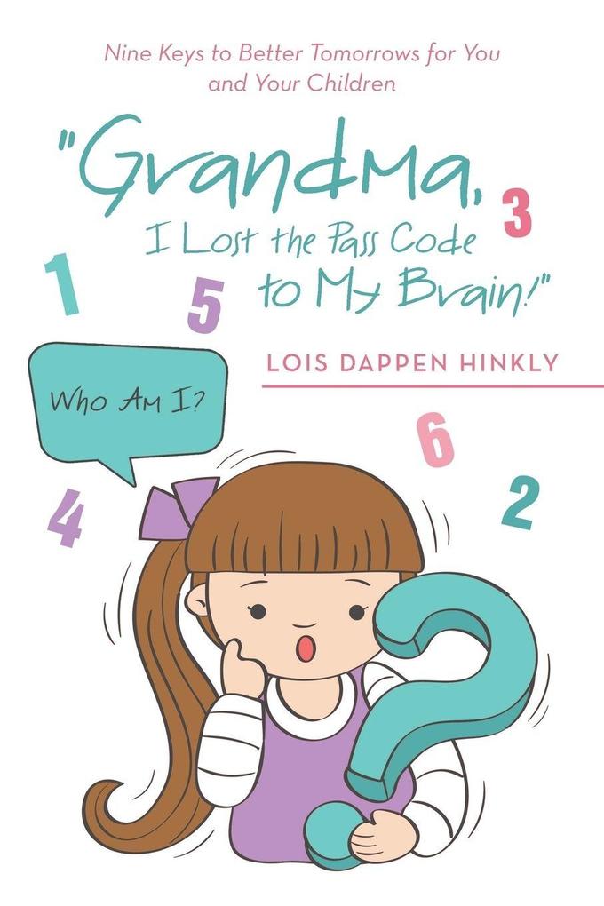 'Grandma I Lost the Pass Code to My Brain!'