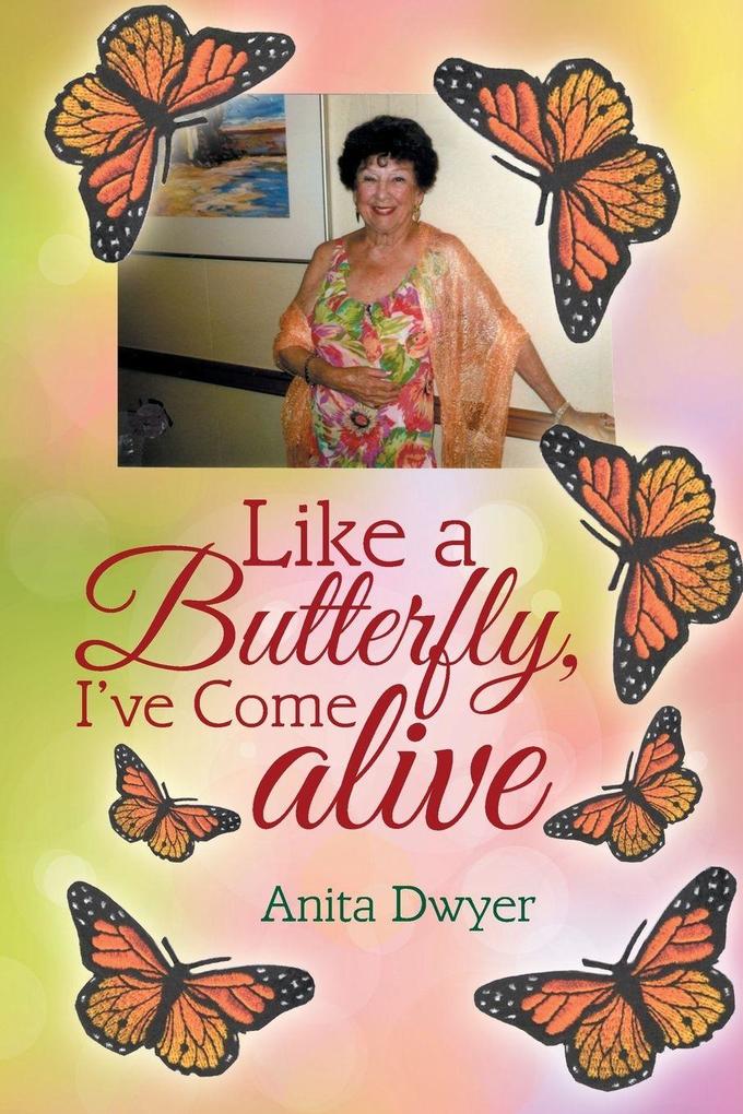 Like a Butterfly I've Come Alive