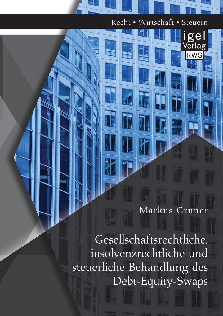 Gesellschaftsrechtliche insolvenzrechtliche und steuerliche Behandlung des Debt-Equity-Swaps