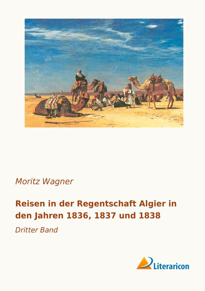 Reisen in der Regentschaft Algier in den Jahren 1836 1837 und 1838