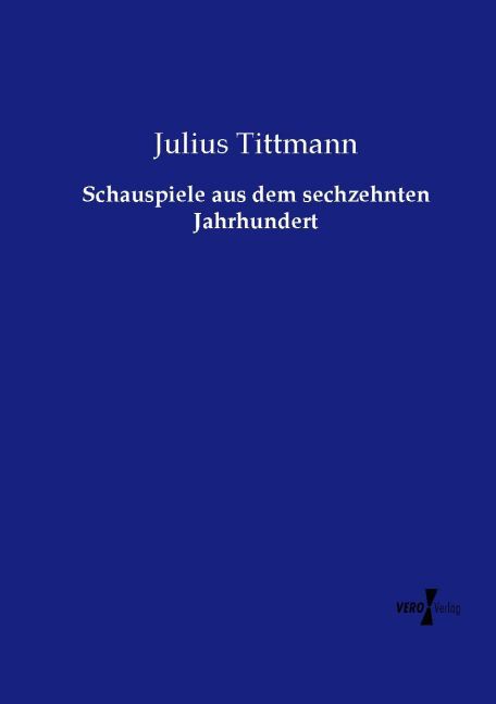 Schauspiele aus dem sechzehnten Jahrhundert