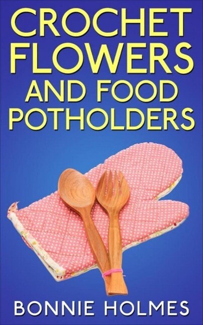 Crochet Flowers and Food Potholders