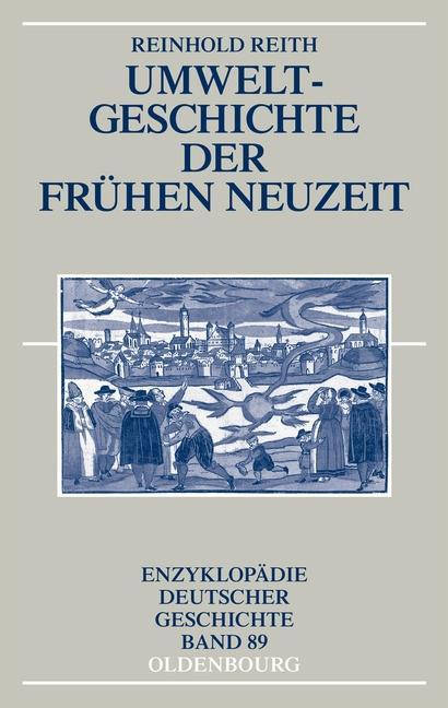Umweltgeschichte der Frühen Neuzeit - Reinhold Reith