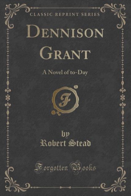 Dennison Grant als Taschenbuch von Robert Stead