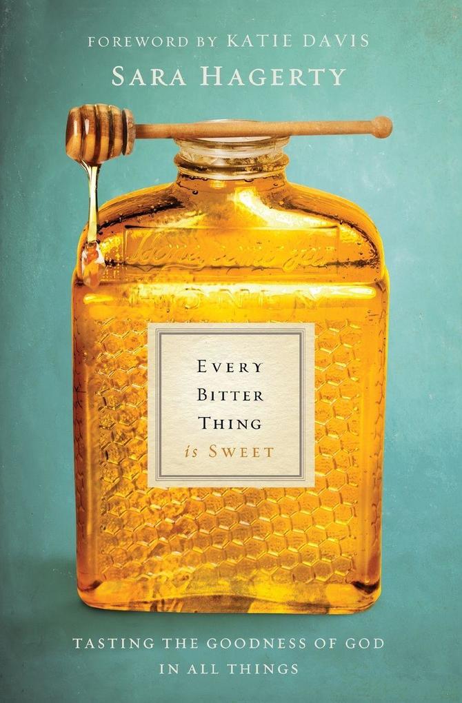 The Every Bitter Thing Is Sweet