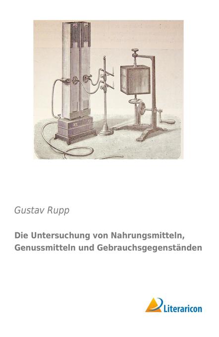 Die Untersuchung von Nahrungsmitteln Genussmitteln und Gebrauchsgegenständen - Gustav Rupp