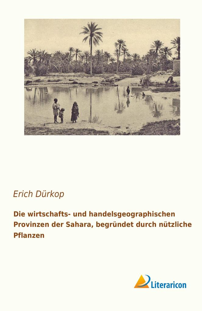 Die wirtschafts- und handelsgeographischen Provinzen der Sahara begründet durch nützliche Pflanzen