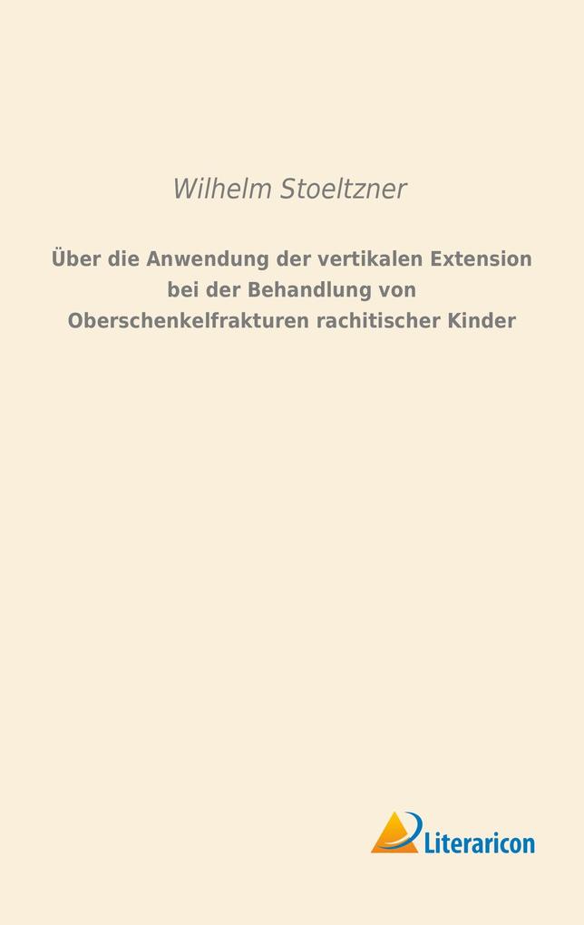 Über die Anwendung der vertikalen Extension bei der Behandlung von Oberschenkelfrakturen rachitischer Kinder