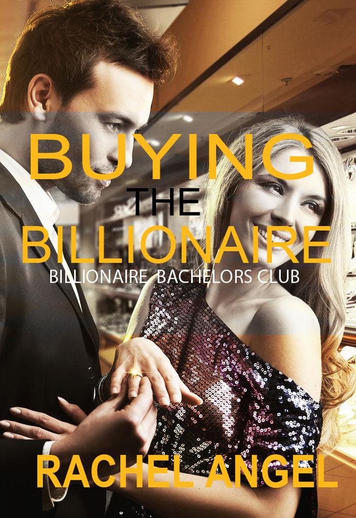 Buying the Billionaire (Bad Boy Billionaire Bachelors Club)