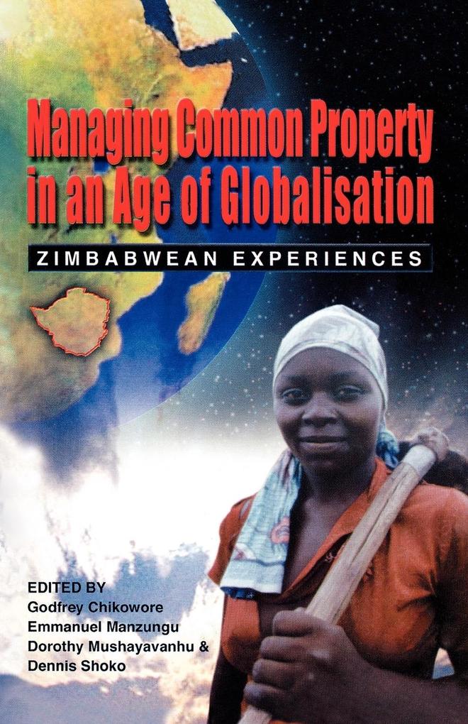 Managing Common Property in an Age of Globalisation. Zimbabwean Experiences