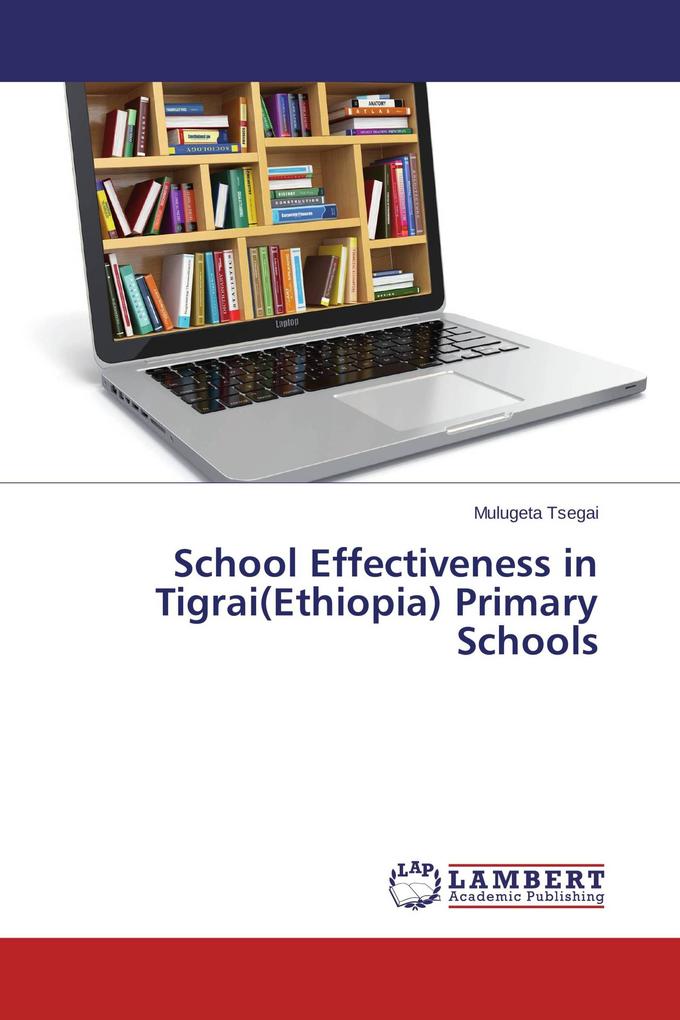 School Effectiveness in Tigrai(Ethiopia) Primary Schools