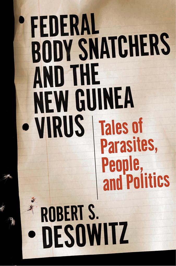 Federal Bodysnatchers and the New Guinea Virus: Tales of Parasites People and Politics