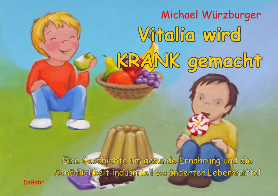 Image of Vitalia wird krank gemacht - Eine Geschichte um gesunde Ernährung und die Schädlichkeit industriell veränderter Lebensmittel