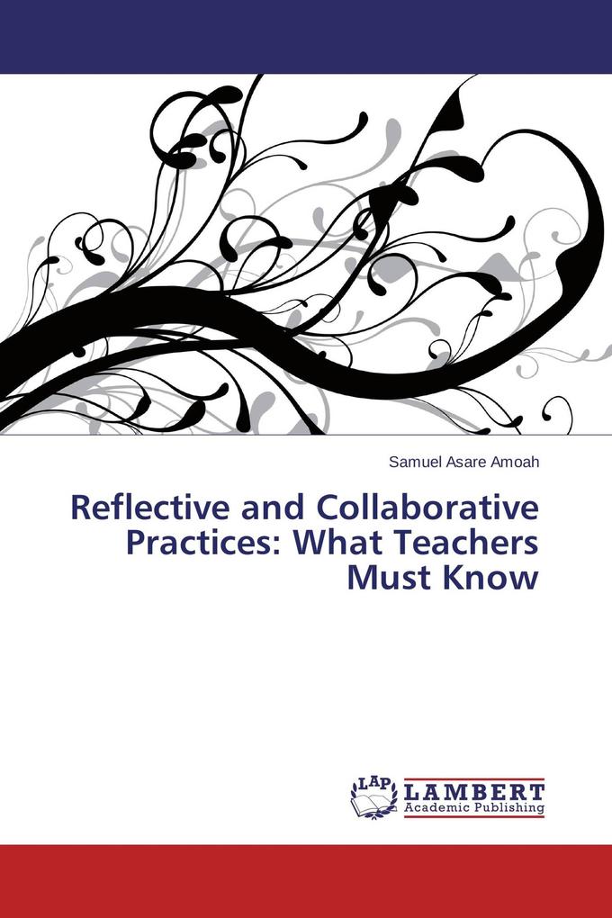 Reflective and Collaborative Practices: What Teachers Must Know
