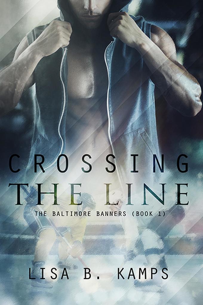 Crossing The Line (The Baltimore Banners #1)