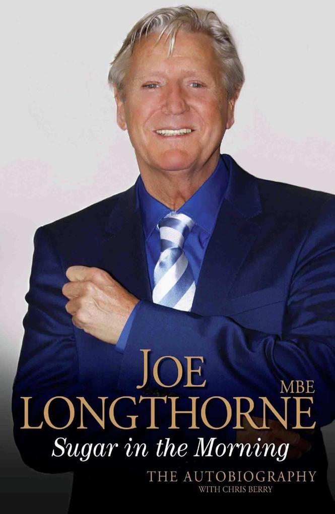 Joe Longthorne - Sugar in the Morning: The Autobiography