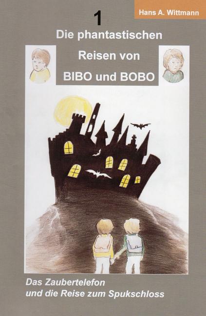 Die phantastischen Reisen von BIBO und BOBO als Buch von Hans A. Wittmann - Hans A. Wittmann