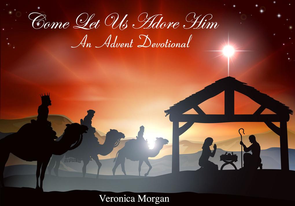 Come Let Us Adore Him: An Advent Devotional