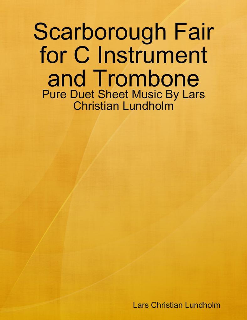 Scarborough Fair for C Instrument and Trombone - Pure Duet Sheet Music By Lars Christian Lundholm