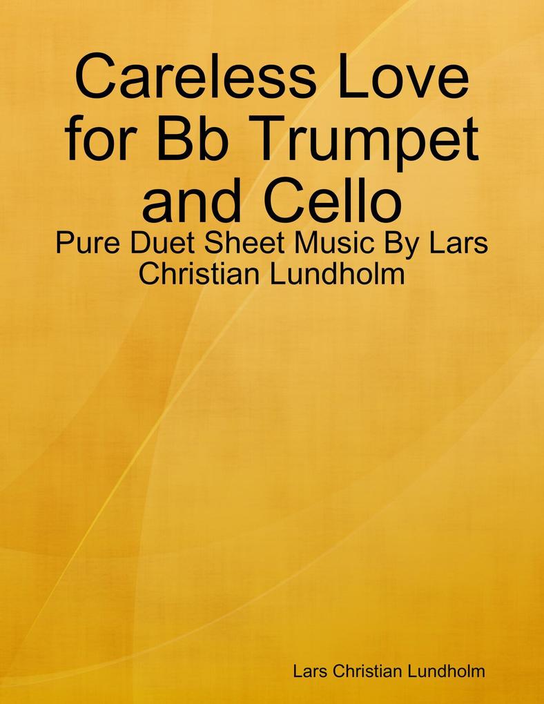Careless Love for Bb Trumpet and Cello - Pure Duet Sheet Music By Lars Christian Lundholm