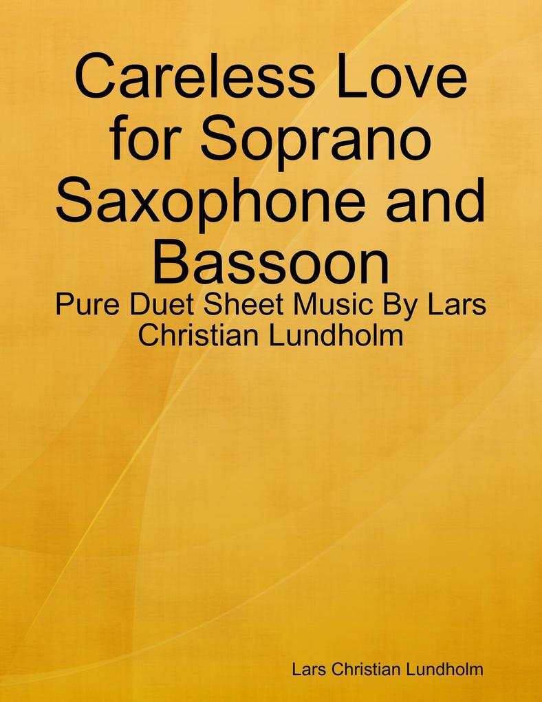 Careless Love for Soprano Saxophone and Bassoon - Pure Duet Sheet Music By Lars Christian Lundholm